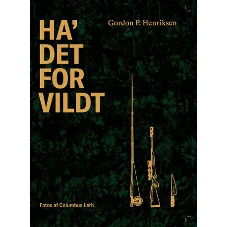 Ha' det for vildt | Gordon P. Henriksen | Språk: Dansk