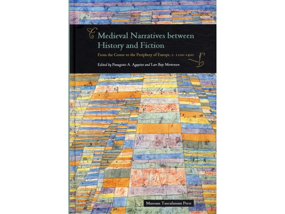 Medieval Narratives between History and Fiction | Panagiotis A. Agapitos, Lars Boje Mortensen | Språk: Engelsk
