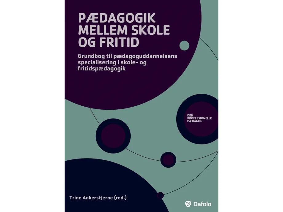 Pedagogikk mellom skole og fritid | Trine Ankerstjerne (red.)