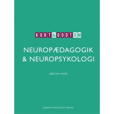 Kort & godt om nevropedagogikk & nevropsykologi | Jørgen Lyhne
