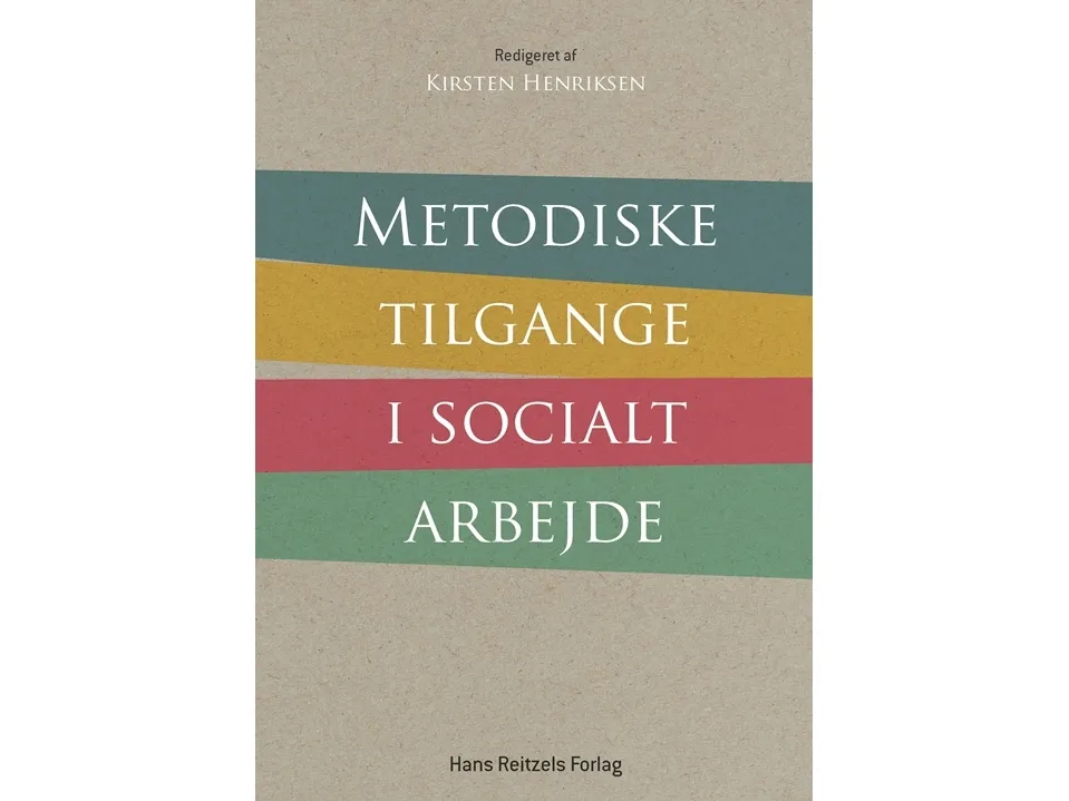 Metodiske tilnærminger i sosialt arbeid | Jytte Birk Sørensen m.fl. | Språk: Dansk