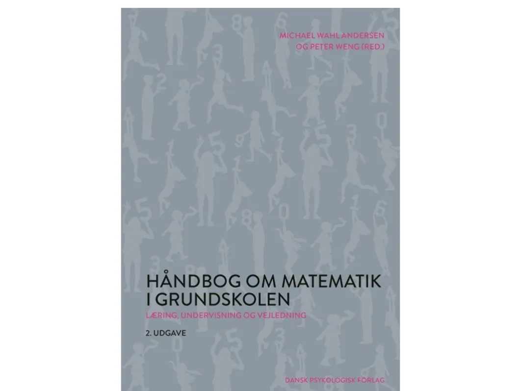 Håndbok om matematikk i grunnskolen | Michael Wahl Andersen (red.), Peter Weng (red.) | Språk: Dansk