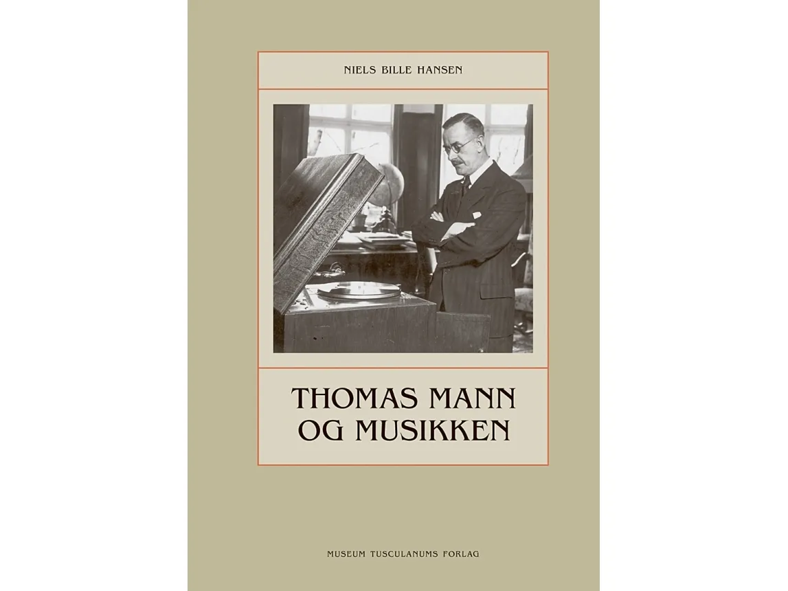Thomas Mann og musikken | Niels Bille Hansen | Språk: Dansk